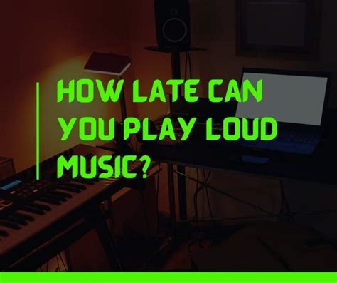 How Late Can You Play Loud Music and Its Impact on Others