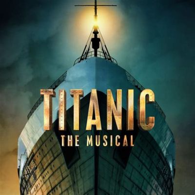 How Long is Titanic the Musical: An Insightful Exploration